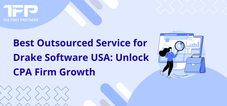 Best Outsourced Service for Drake Software USA: Unlock CPA Firm Growth